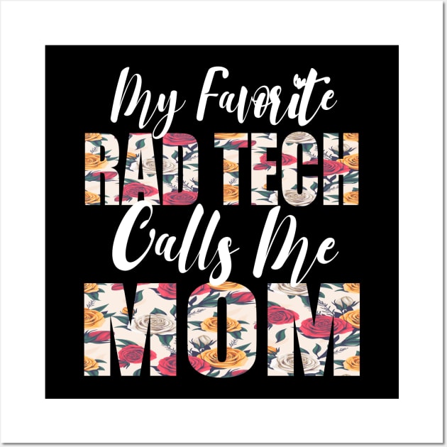 My Favorite Rad Tech Calls Me MOM Wall Art by FabulousDesigns